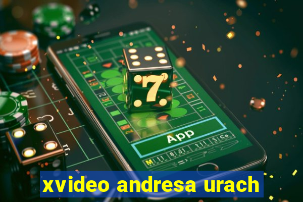 xvideo andresa urach